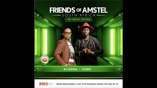 Friends of Amstel SA Virtual LESOUL & CAIIRO Episode