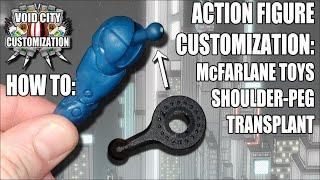 Action Figure Customization - McFarlane Toys Shoulder-Peg Transplant - How To