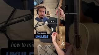 how to mic a ukulele