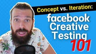 Concept vs. Iteration: Facebook Creative Testing 101  #facebookretargeting #ads