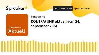 KONTRAFUNK aktuell vom 24. September 2024