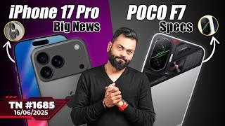 iPhone 17 Pro Big News, POCO F7 Specs, Nothing Phone (3),OriginOS Coming?,Galaxy M36 Launch-#TTN1685