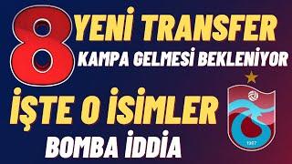 8 Transfer kampa geliyor İşte o isimler bomba iddia #trabzonspor