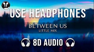 Little Mix - Between Us (8D Audio) | NEW SONG 8D USE HEADPHONES 
