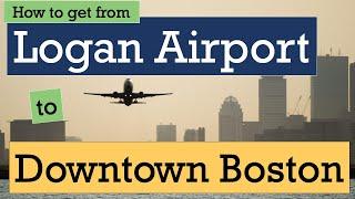 Logan Airport to Downtown Boston: Easy and Fast Transit Tips