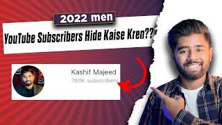 How to Hide Your Subscribers Count on Youtube 2022 | How will if affect your Views? | KASHIF MAJEED