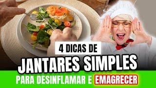 4 DICAS DE JANTARES SIMPLES E SAUDÁVEIS PARA DESINFLAMAR E EMAGRECER.