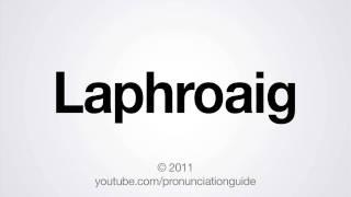 How to Pronounce Laphroaig