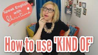 How to use “kind of” in English - English vocabulary lessons