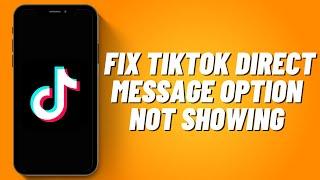 How to Fix Tiktok Direct Message Option Not Showing (2023)