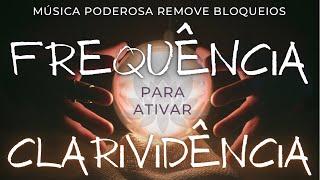 4 Horas de FREQUÊNCIA PARA ATIVAR A CLARIVIDÊNCIA - SOM PODEROSO ESTÍMULO IMEDIATO 