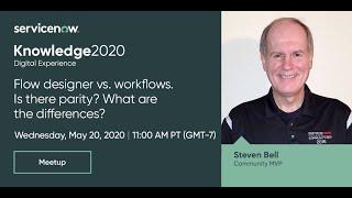 Success Meetup: Flow Designer vs. Workflows with Steven Bell [Knowledge 2020 ACT2107]