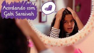 Acordando com Gabi Saraivah  Mundo da Menina