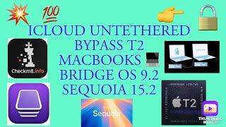 ICLOUD UNTETHERED BYPASS T2 MACBOOKS  BRIDGE OS 9.2 MAC OS 15.2 FIXED CHECKM8