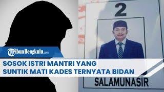 SOSOK Istri Mantri yang Suntik Mati Kades, Ternyata Bidan, Hubungan Asli dengan Salamunasir Terkuak