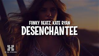 Funky Beatz & Kate Ryan - Désenchantée (Lyrics)