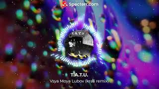 T.A.T.U. - Vsya Moya Lubov (kraii remix)