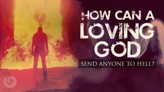 How Can a Loving God Send Anyone to Hell?