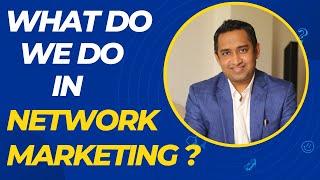 What we really do in Network Marketing? | Explained