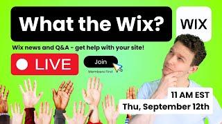 What the Wix?? September - News, Q&A, and Chatting. Get Help with your Wix Site.