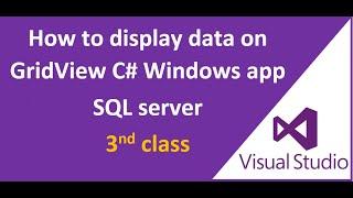 How to Display data on gridview C# windows application sql server. (OOP)