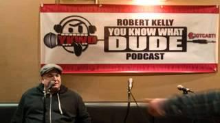 Robert Kelly's You Know What Dude Podcast - "The Best Show Yet" (02/26/2012)