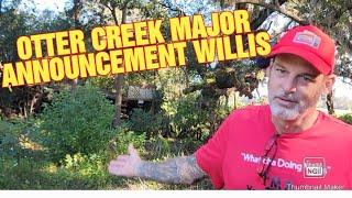 OTTER CREEK MAJOR ANNOUNCEMENT WILLIS