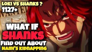 What will happen if Shanks finds out that Loki has kidnapped Nami.