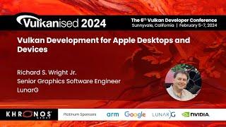 Vulkanised 2024: Vulkan Development for Apple Desktops and Devices - Richard Wright