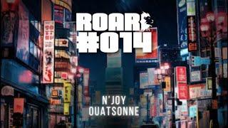 ROAR #014 : N'Joy vs. Ouatsonne