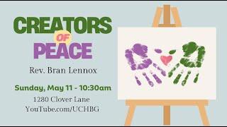 “Creators of Peace” with Rev. Bran Lennox (5/11/2025)