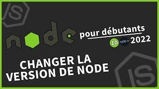 [#10] Changer la version de node et l'API Fetch | Tutoriel Node.js pour débutants en 2022