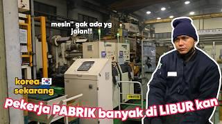 PEKERJA PABRIK BANYAK YANG DI LIBUR KAN || KOREA SAAT INI