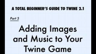 Adding Images and Music to Your Twine 2.1 Game (SugarCube 2)