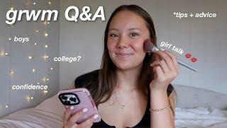 GRWM Q&A  girl talk! [relationships, school, confidence]