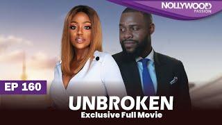 UNBROKEN | S1 - E160 |  Uche Montana, Uzor Arukwe, Elma Mbadiwe and Efa Iwara New Nigerian Series