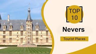 Top 10 Best Tourist Places to Visit in Nevers | France - English