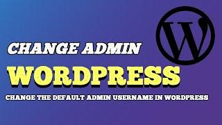 Change the Default admin username in Wordpress