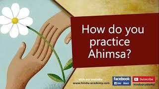 How do you practice Ahimsa?