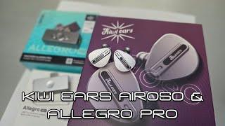 Kiwi Ears Airoso and Allegro Pro - Affordable Fun Hybrid and Allegro's More Powerful Brother