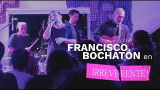 Irreverente! 23.03.24 | Recital: Francisco Bochatón