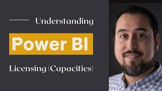 Understanding Power BI Licensing (Capacities)