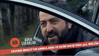 Cevher Mesut'un Ambulansı Ve Ekibi Sıkıştırdı 312. Bölüm