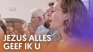 Jezus alles geef ik U - Nederland Zingt