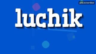 LUCHIK - HOW TO PRONOUNCE IT!?