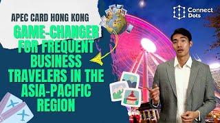 APEC Card Hong Kong ️ Game Changer For Frequent Business Travelers In The Asia Pacific Region