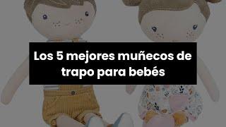 Muñeca trapo bebe: Los 5 mejores muñecos de trapo para bebés