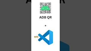 Wireless Debugging in VSCode with ADB QR – No More Cables!