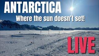 Antarctica! Where The Sun Doesn’t Set!  LIVE