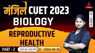 CUET 2023 | Biology | Reproductive Health | Part 2 | By Sonia Ma'am